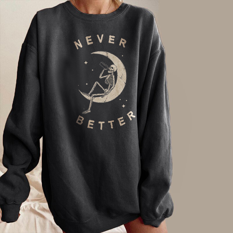 Skeleton Never Better Printed Casual Sweatshirt