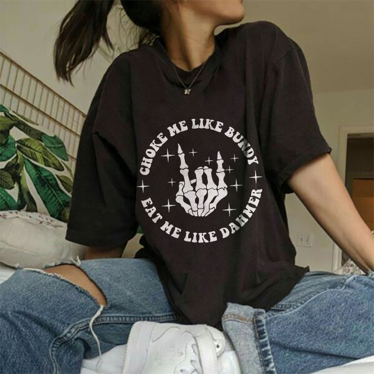 Choke Me Like Bundy Eat Me Like Dahmer T-shirt