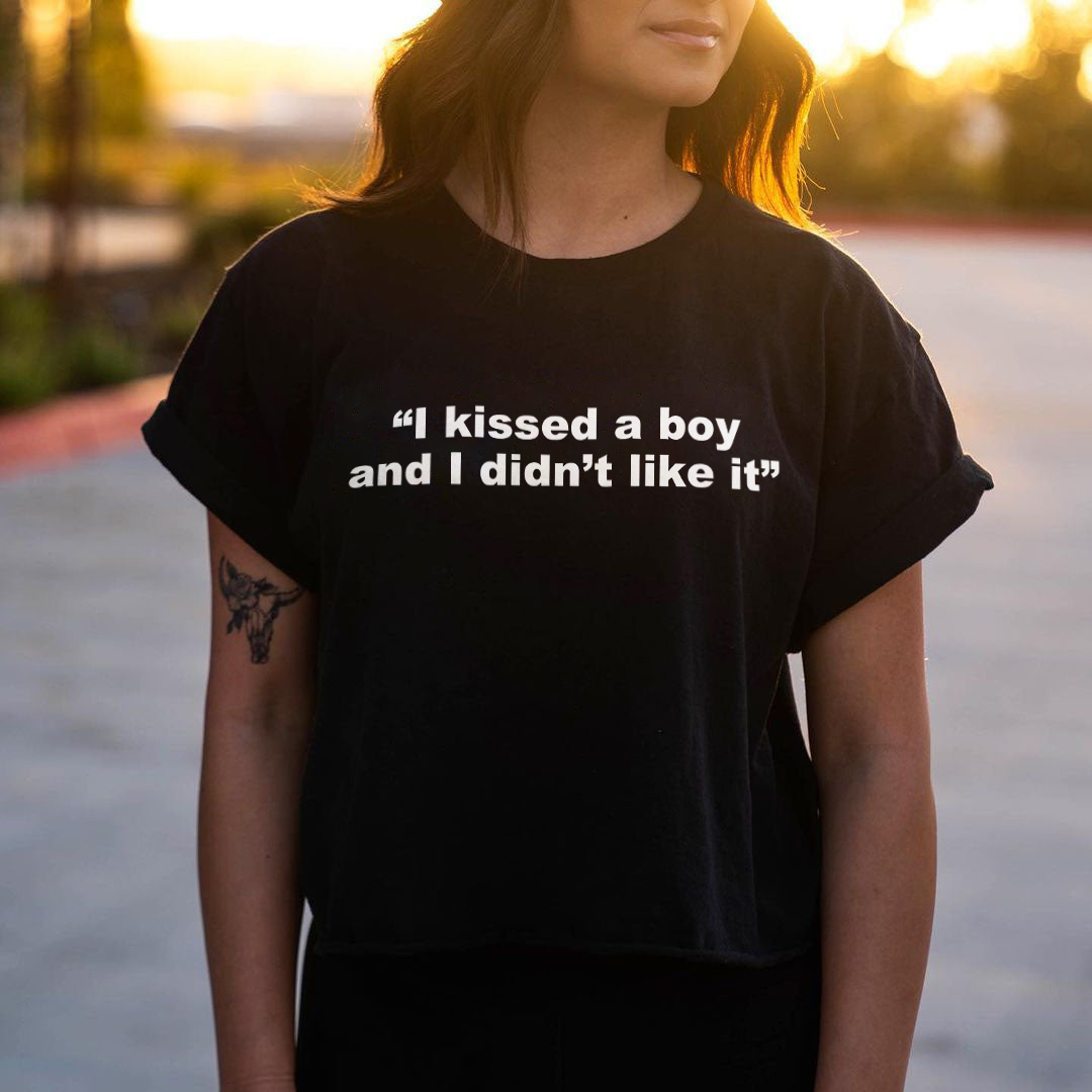 "I Kissed A Boy And I Didn't Like It“ T-shirt