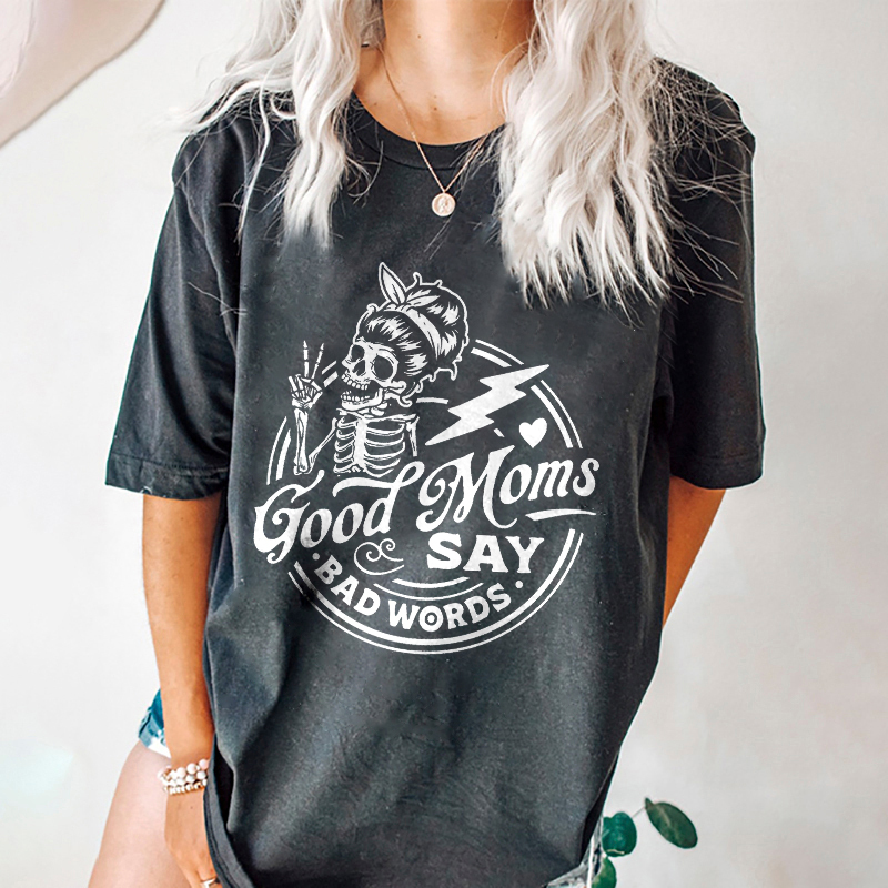 Good Moms Say Bad Words T-shirt