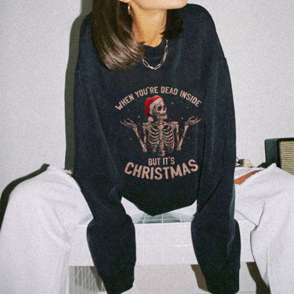 When You're Dead Inside But It's Christmas Sweatshirt