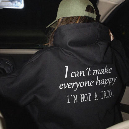 I Can't Make Everyone Happy I'm Not A Taco Hoodie