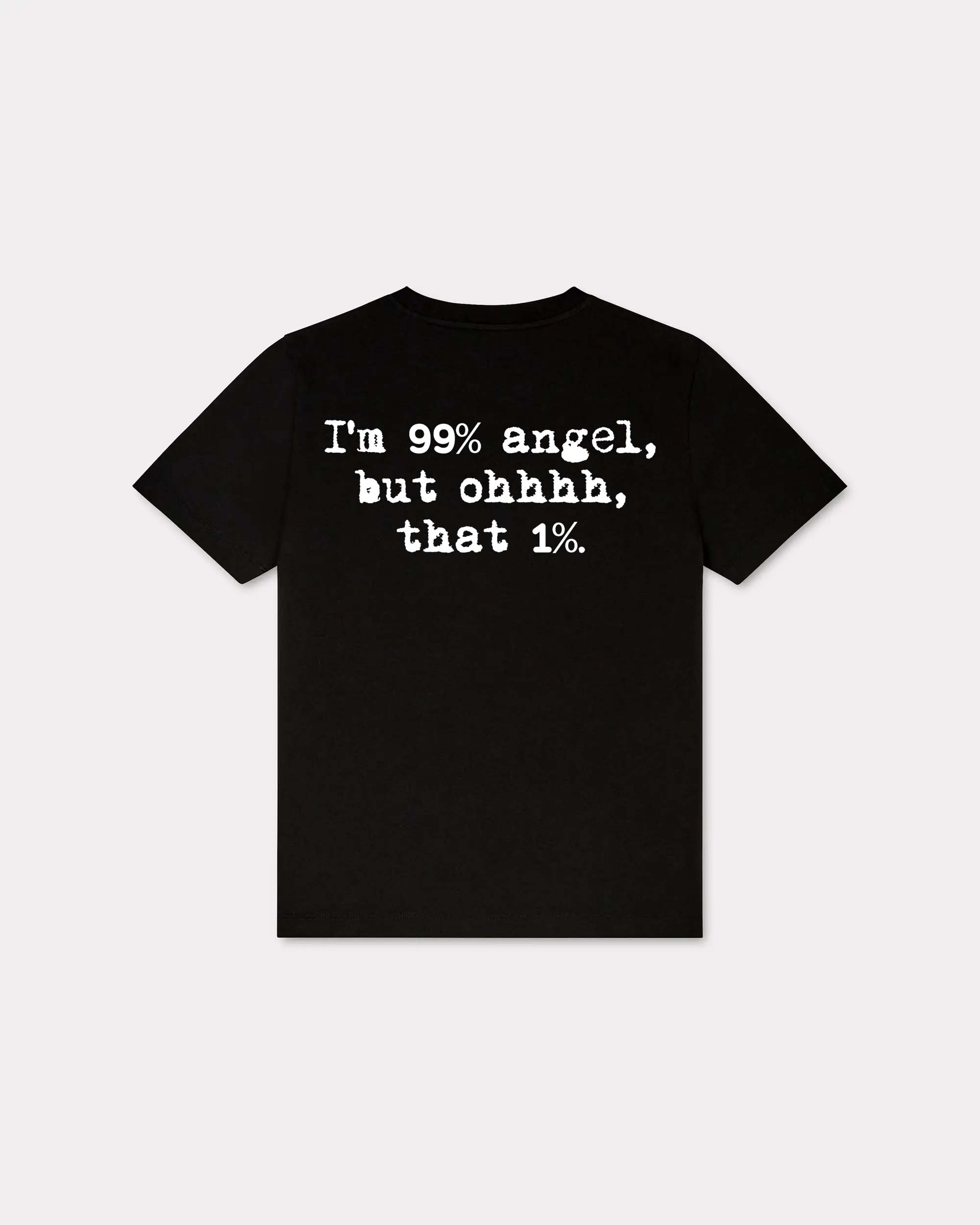 I'm 99% Angel, But Ohhh, That 1% T-shirt