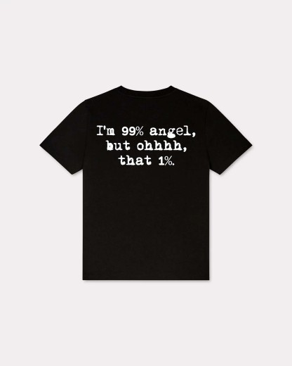 I'm 99% Angel, But Ohhh, That 1% T-shirt