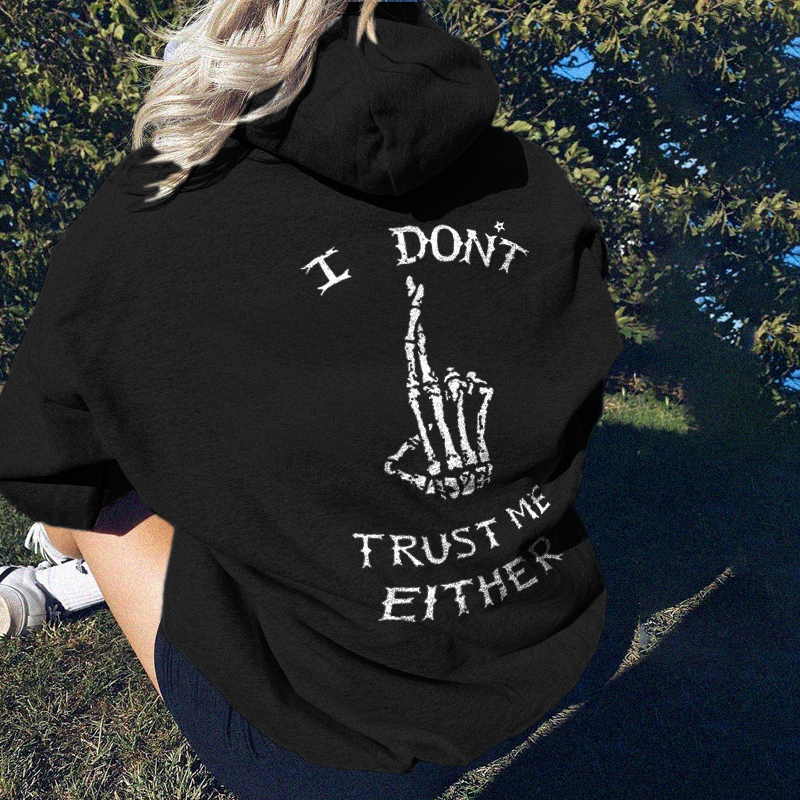I Don't Trust Me Either Printed Ladies Casual Hoodie