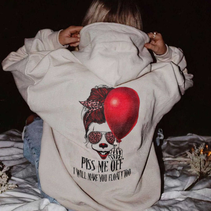 Piss Me Off! I will Make You Float! Too Hoodie