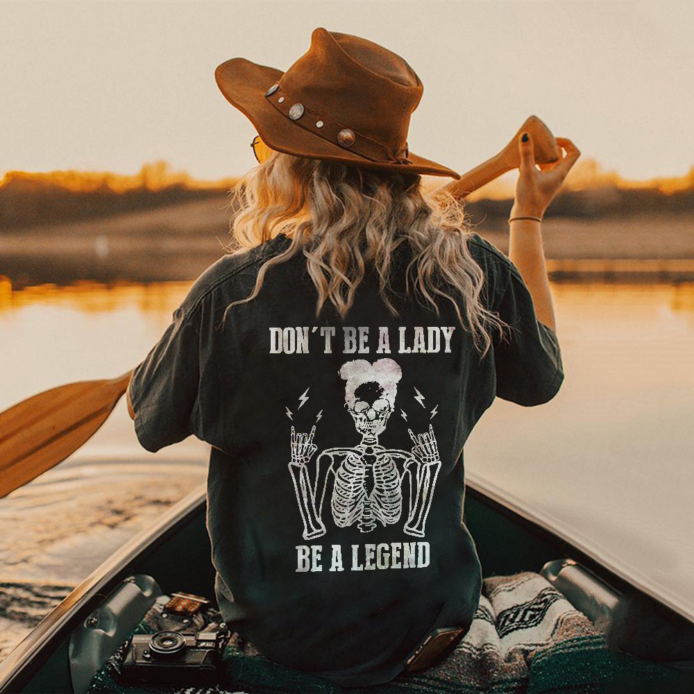 Don't be a Lady, be a Legend Casual T-shirt 