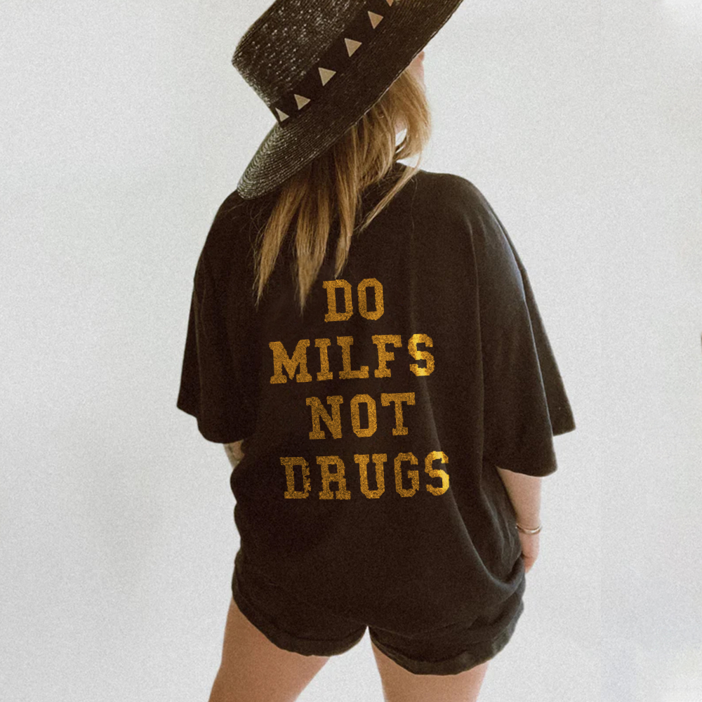Do Milfs Not Drugs Casual T-shirt