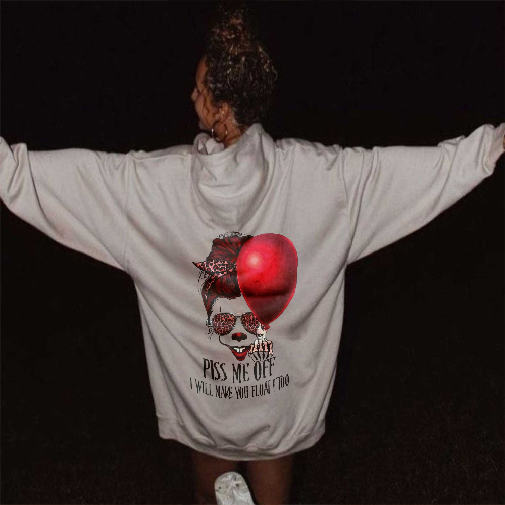 Piss Me Off! I will Make You Float! Too Hoodie