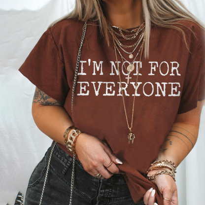 I'm Not For Everyone T-shirt