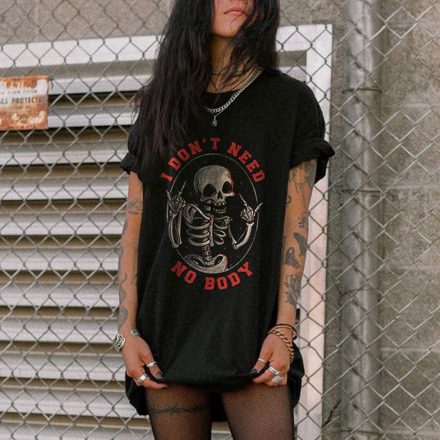 I Don't Need No Body T-shirt