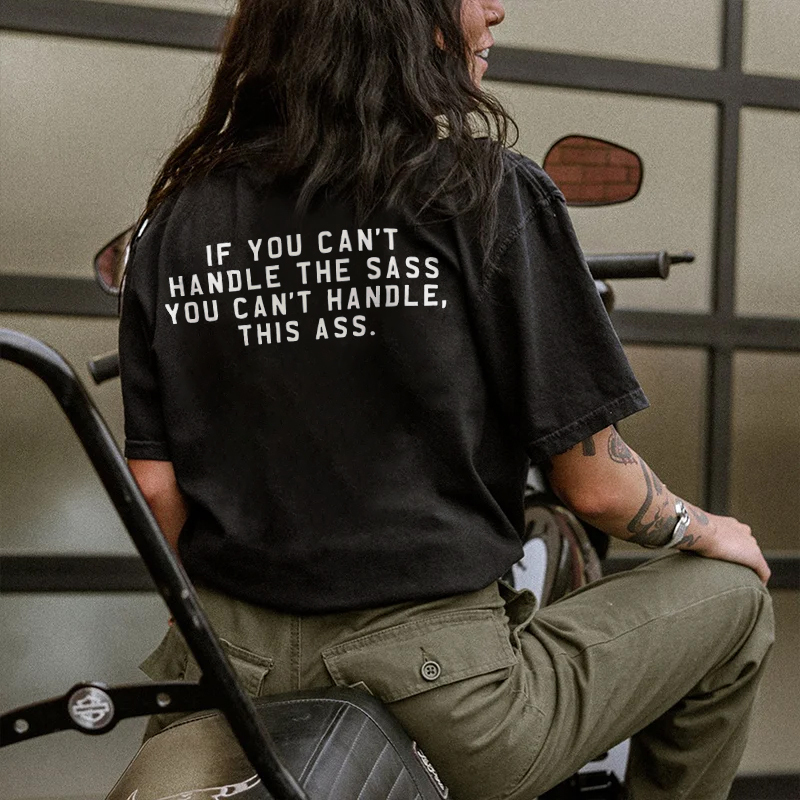 If You Can't Handle The Sass You Can't Handle This Ass T-shirt