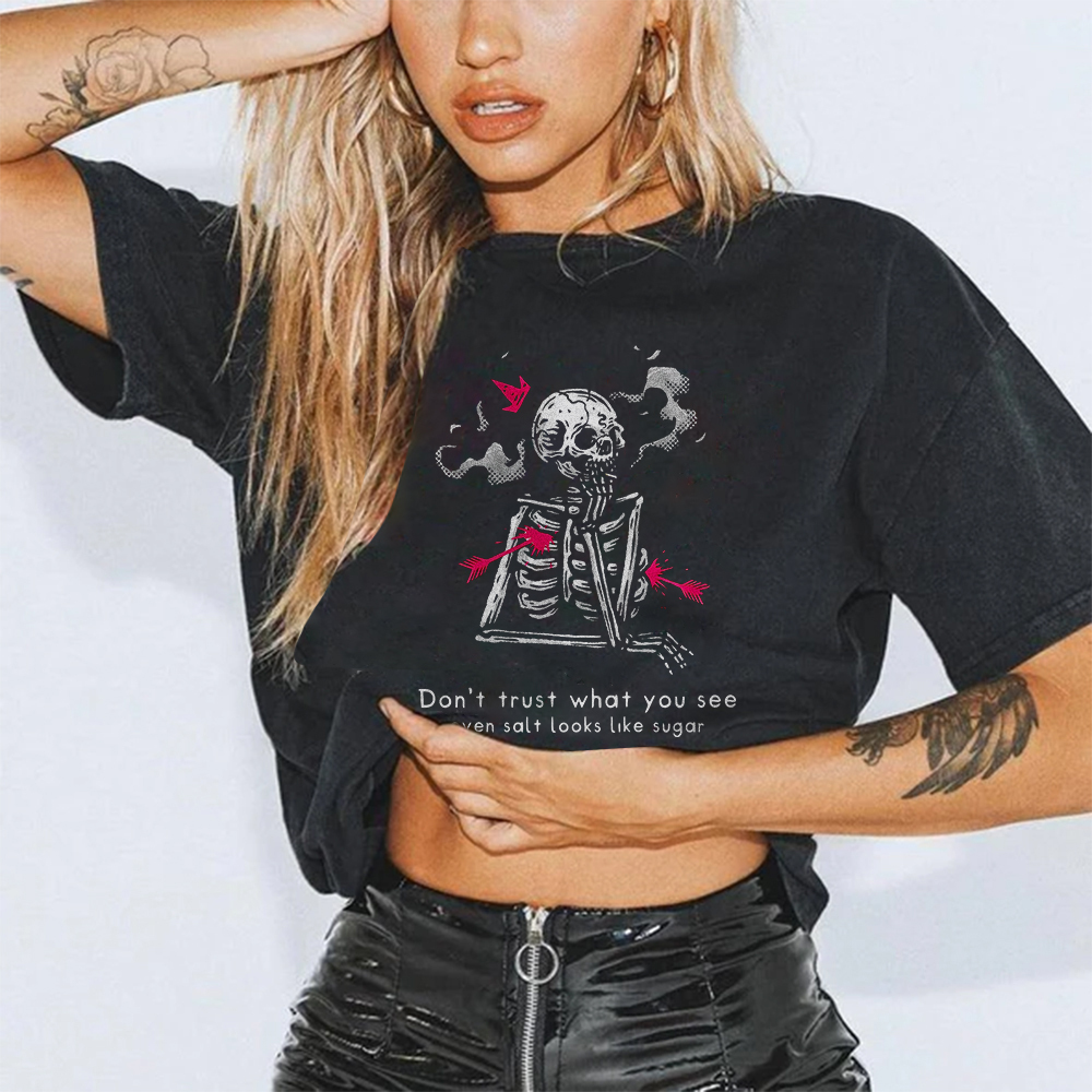 Don't Trust What You See Even Salt Looks Like Sugar T-shirt