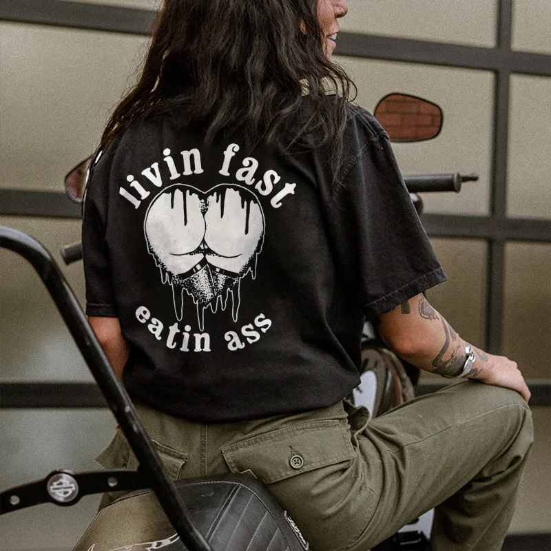 Livin Fast Eatin Ass T-shirt
