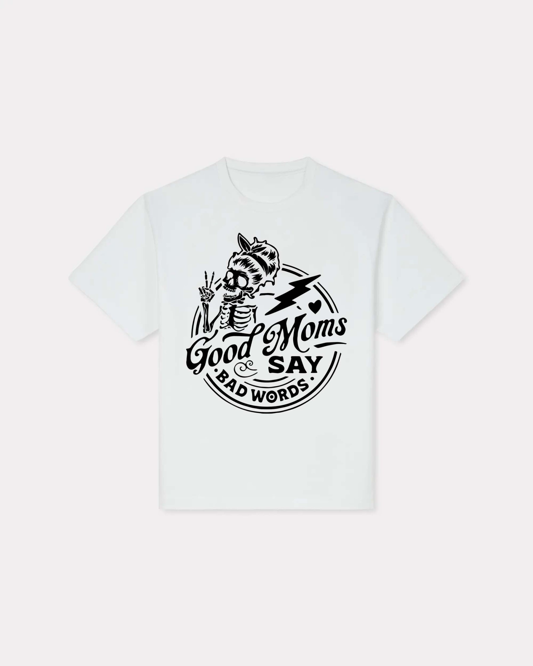 Good Moms Say Bad Words T-shirt
