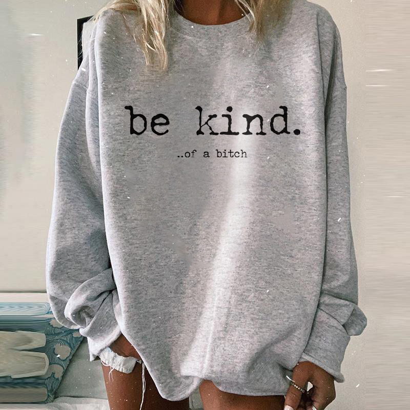 Be Kind Of A Bitch Print Sweatshirt