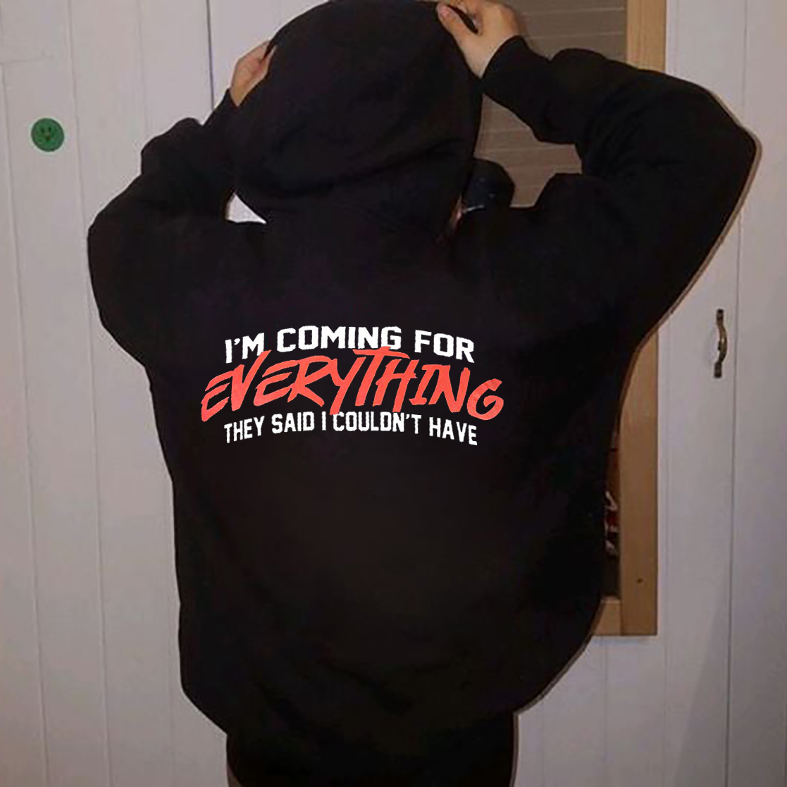 I'm Coming For Everything They Said I Couldn't Have Hoodie