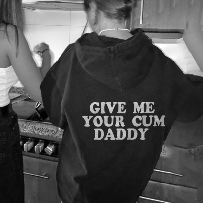 Give Me Your Cum Daddy Hoodie