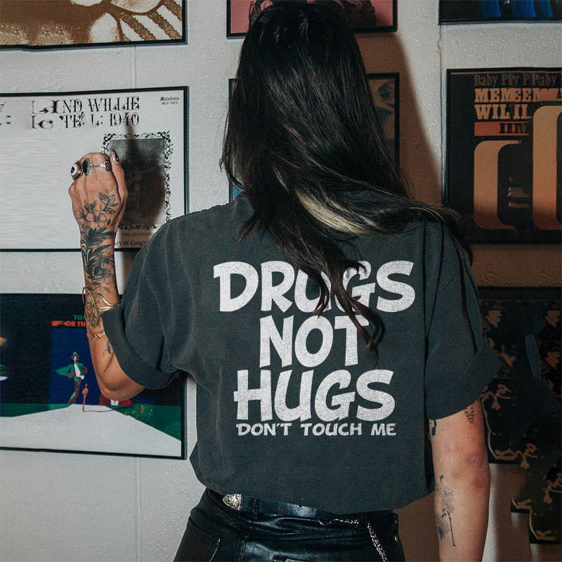 Drugs Not Hugs Don't Touch Me T-shirt
