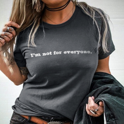 I'm Not For Everyone T-shirt