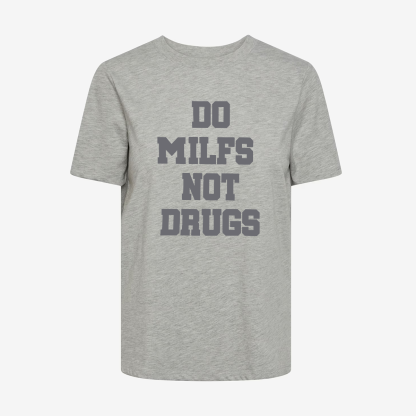 Do Milfs Not Drugs Printed T-shirt