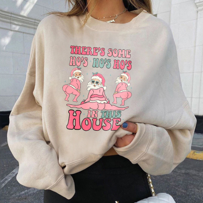 There's Some Ho's Ho's Ho's In This House Christmas Sweatshirt