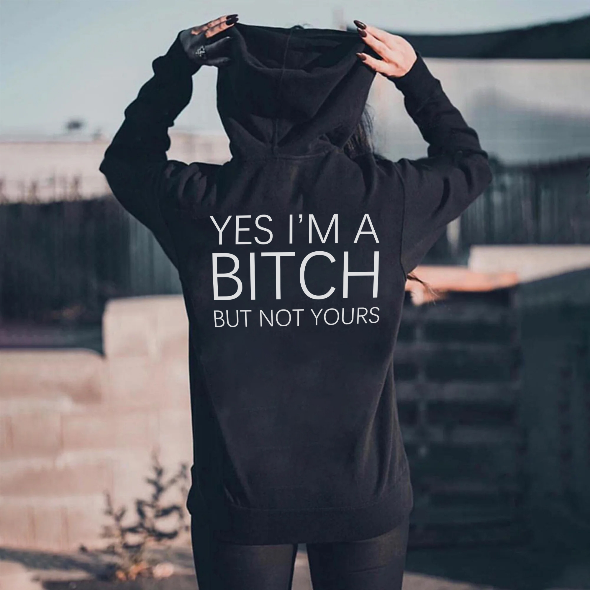 Yes I'm A Bitch But Not Yours Hoodie