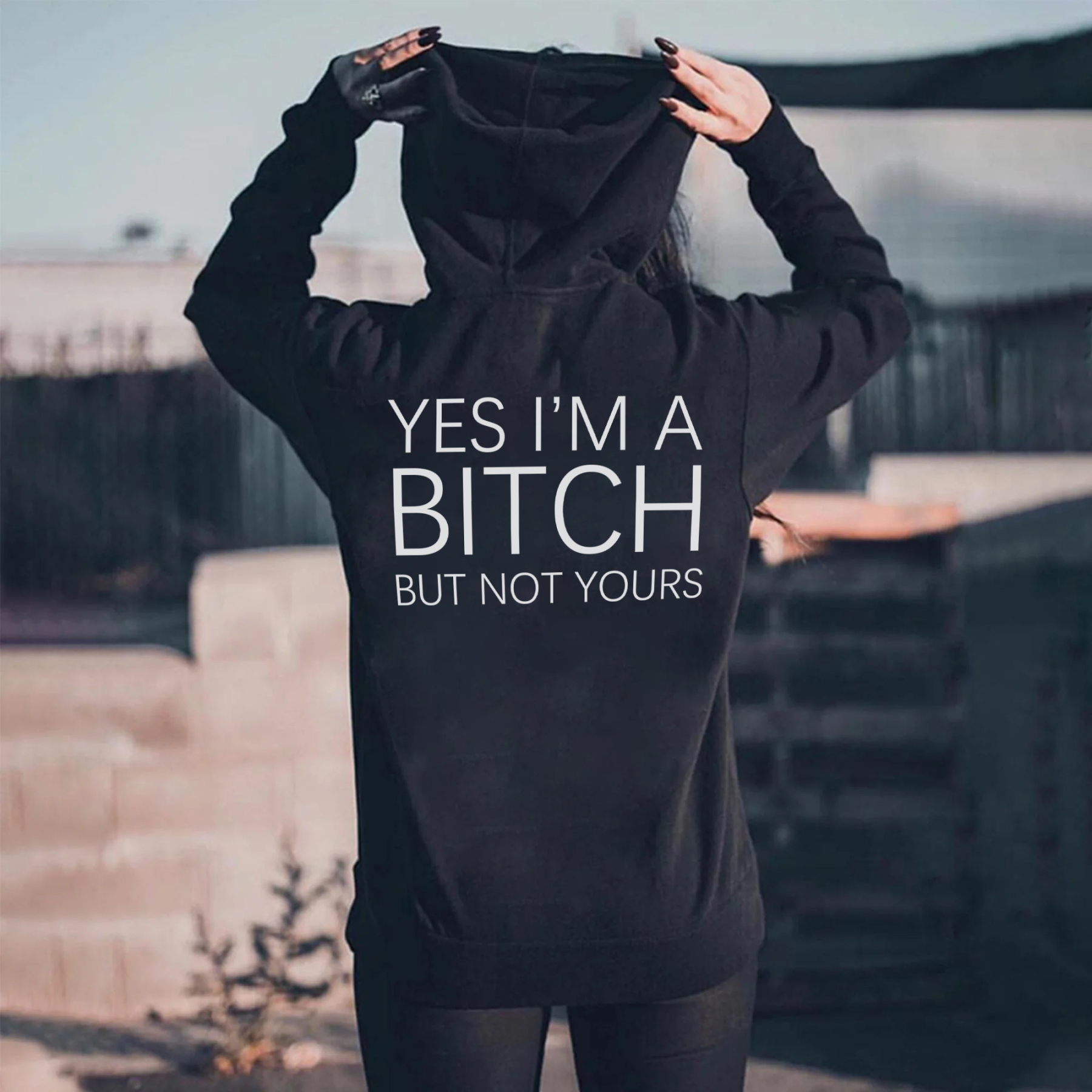 Yes I'm A Bitch But Not Yours Hoodie