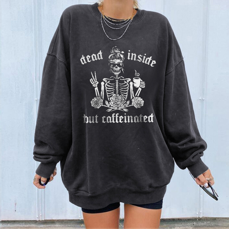 Dead Inside But Caffeinated Sketelon Sweatshirt
