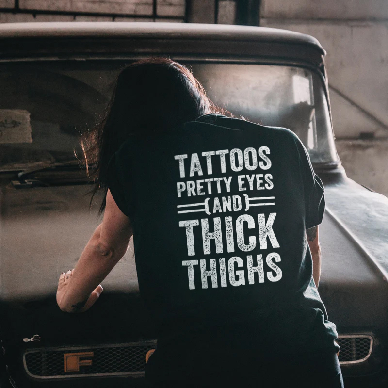 Tattoos Pretty Eyes And Thick Thighs T-shirt