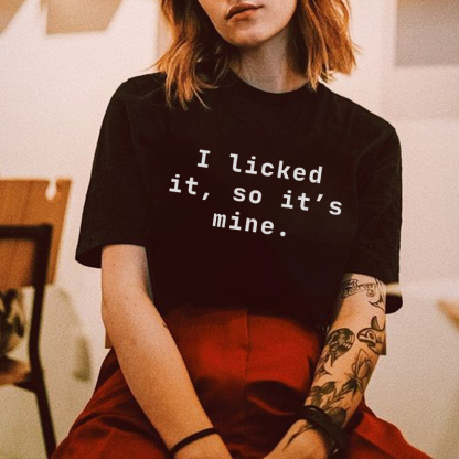 I Licked It, So It's Mine Basic Black T-shirt