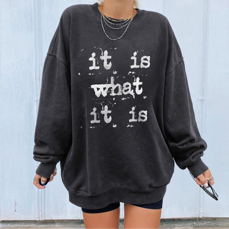 It Is What It Is Sweatshirt