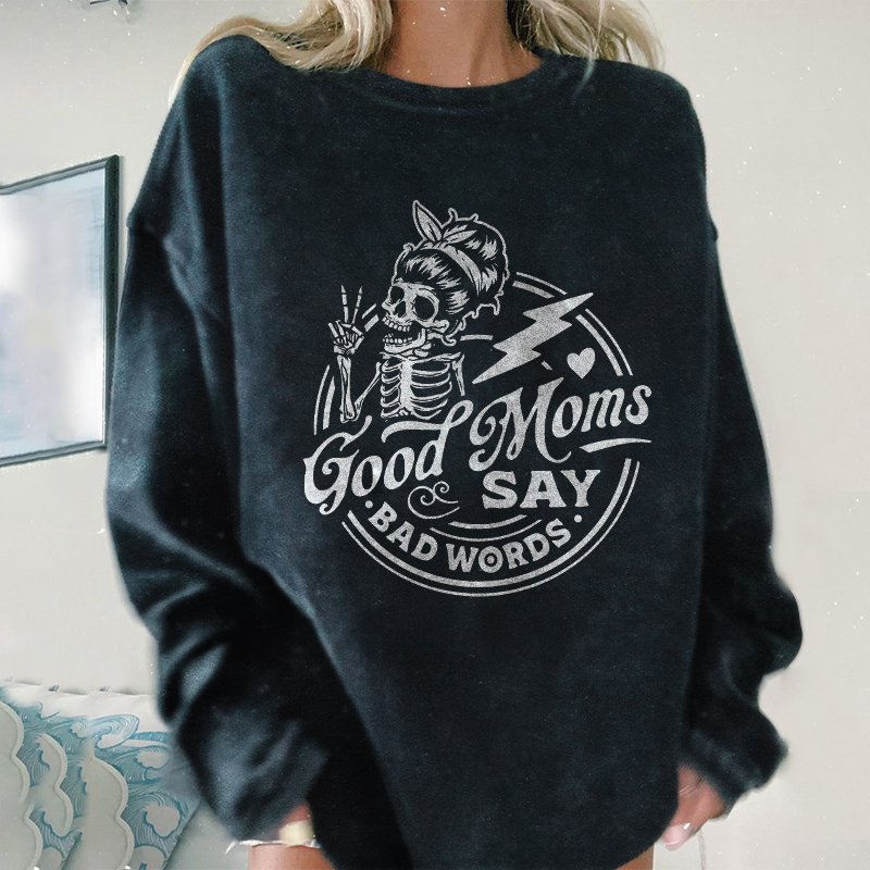 Good Moms Say Bad Words Sweatshirt