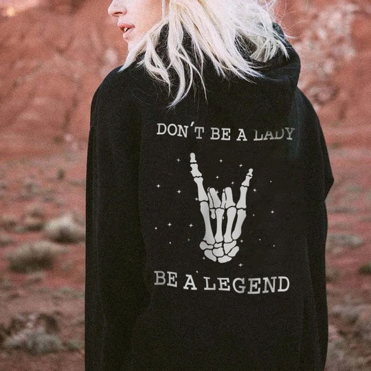 Don't Be A Lady Be A Legend Hoodie