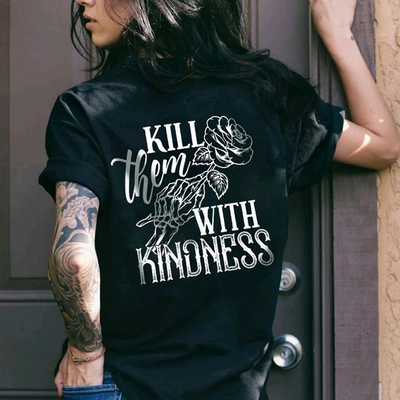 Kill Them With Kindness T-shirt