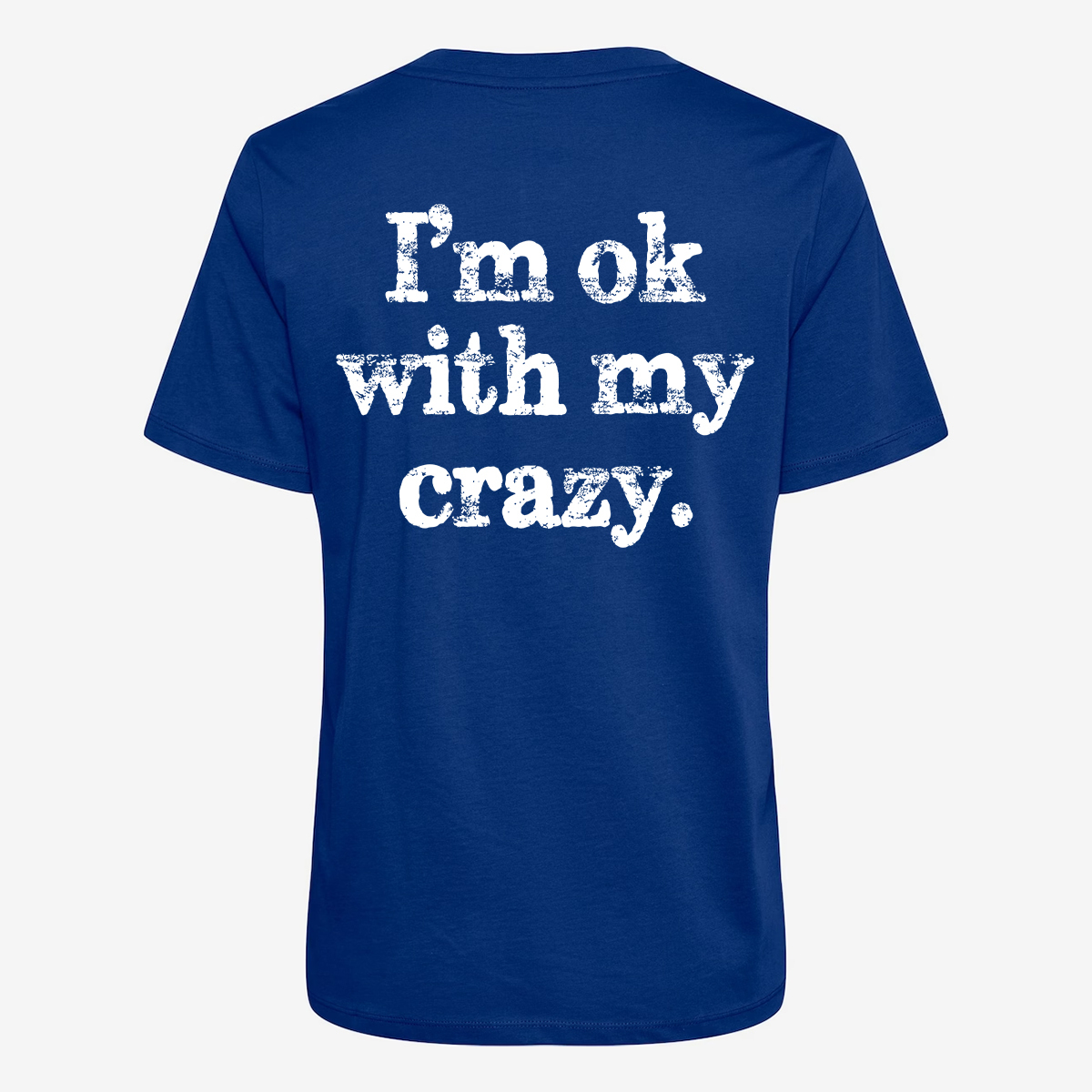 I'm Ok With My Crazy T-shirt