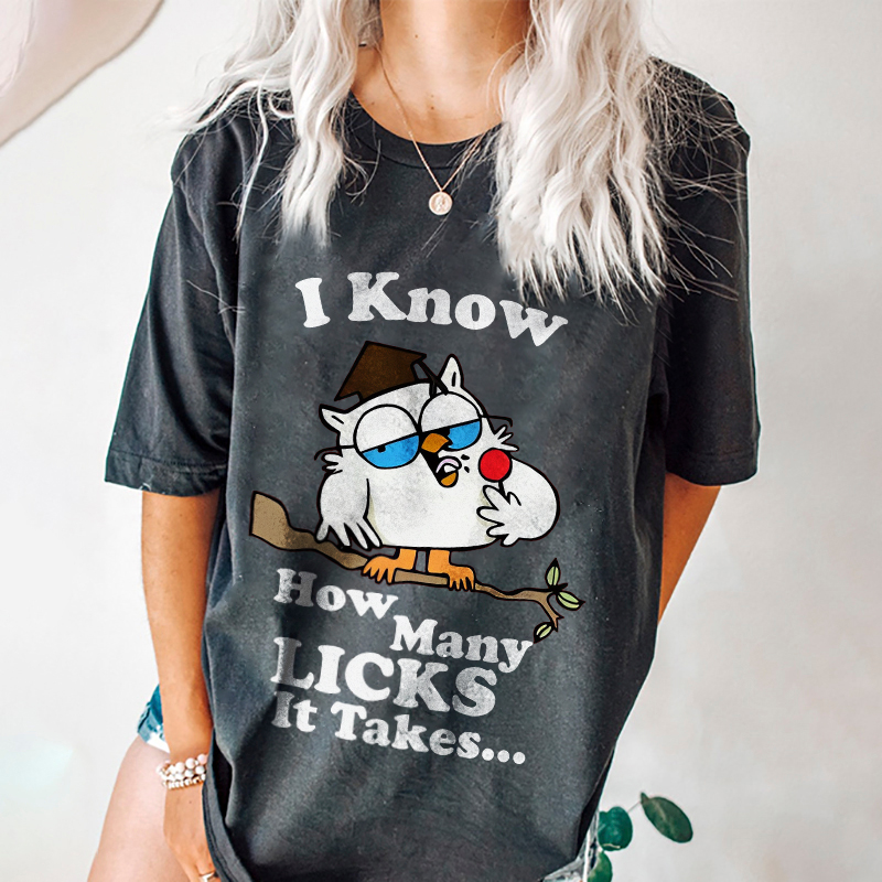 I Know How Many Licks It Takes T-shirt
