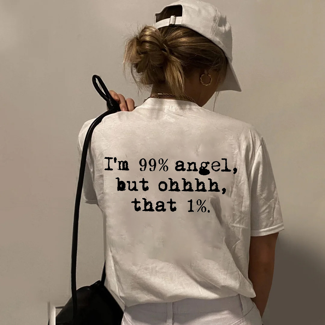 I'm 99% Angel, But Ohhh, That 1% T-shirt