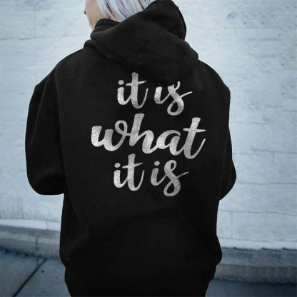 It Is What It Is Hoodie
