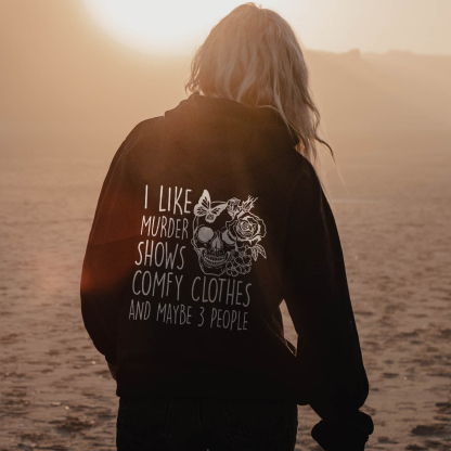 I Like Murder Shows Comfy Clothes and Maybe 3 People Hoodie