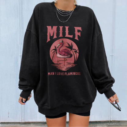 Milf Man I Love Flamincos Sweatshirt