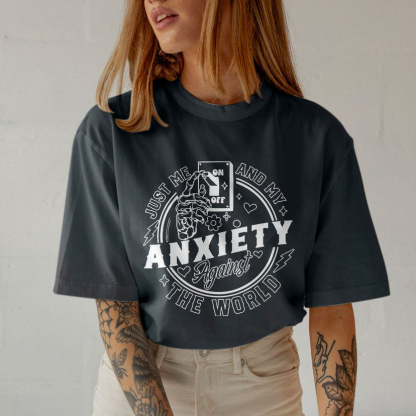 Just Me And My Anxiety Against The World T-shirt