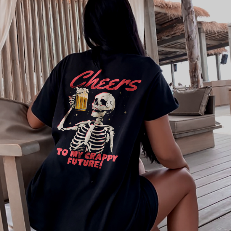 Cheers To My Crappy Future! T-shirt