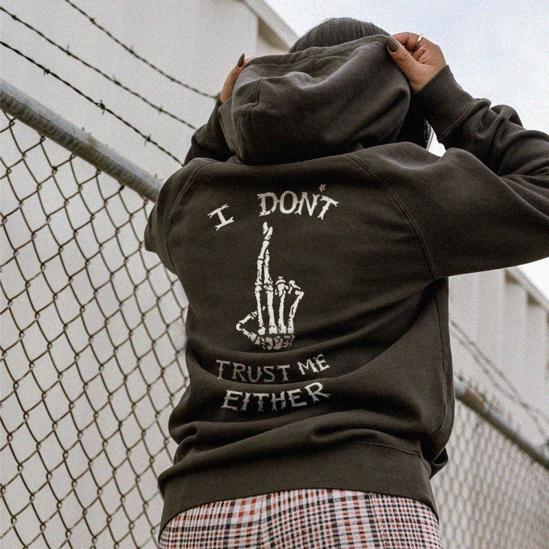 I Don't Trust Me Either Hoodie