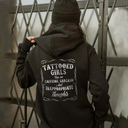 Tattooed Girls Caffein, Sarcasm And Inappropriate Thoughts Hoodie
