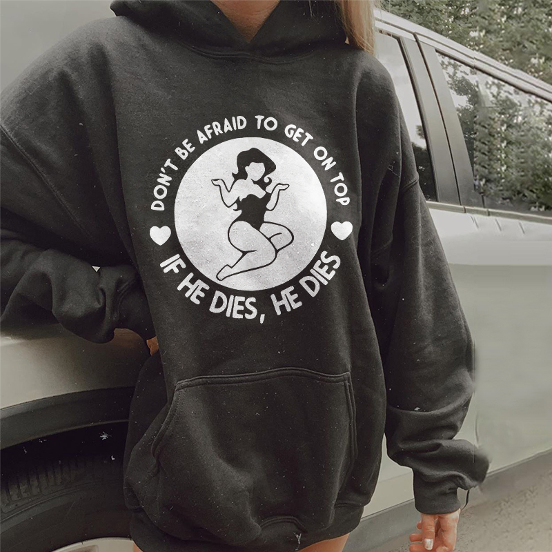 Don't Be Afraid To Get On Top Hoodie