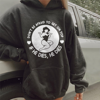 Don't Be Afraid To Get On Top Hoodie
