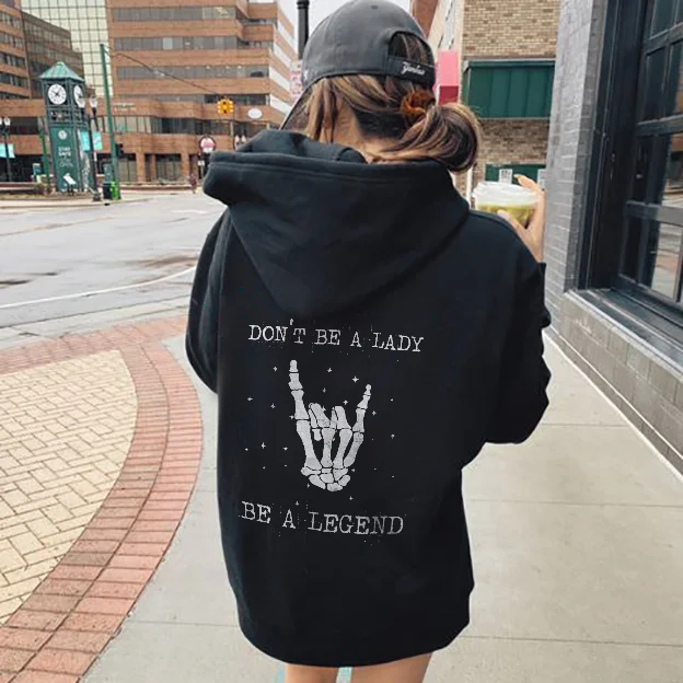 Don’t Be A Lady, Be a Legend Hoodie