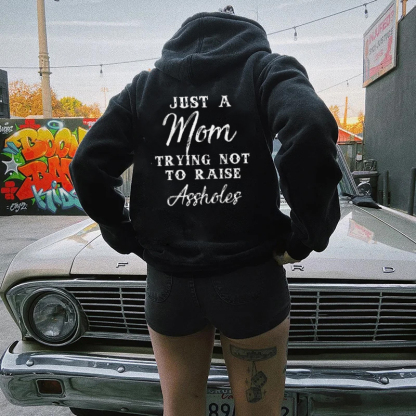 Just A Mom Trying Not To Raise Assholes Hoodie