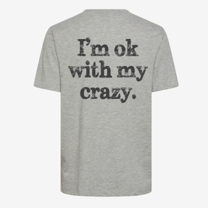 I'm Ok With My Crazy T-shirt